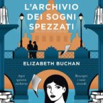 L’Archivio dei Sogni Spezzati-Elizabeth Buchan-Recensione 2022