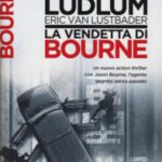 La vendetta di Bourne-Robert Ludlum & Eric Van Lustbader-Recensione 2023