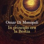 In principio era la bestia-Omar Di Monopoli-Recensione 2023