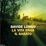 La Vita Paga Il Sabato-Davide Longo- Recensione 2022