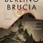 Berlino Brucia-Volker Kutscher-Recensione 2024-Le indagini di Gereon Rath