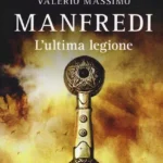 L’Ultima Legione-Valerio Massimo Manfredi-Recensione 2023