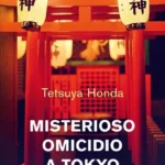 Misterioso omicidio a Tokyo-Tetsuya Honda-Le indagini della detective Himekawa della polizia di Tokyo