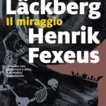 Il miraggio-Camilla Lackberg & Henrik Fexeus-Nuova indagine di Mina Dabiri e Vincent Walder