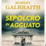 Sepolcro in agguato-Robert Galbraith-Recensione-Un’Indagine di Cormoran Strike