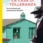 La Casa di Tolleranza-Marco Vichi-Recensione 2024-Tre Avventure del Commissario Bordelli