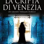 La cripta di Venezia-Matteo Strukul-Recensione-Le indagini di Giovanni Antonio Canal detto il Canaletto