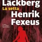 La Setta-Camilla Läckberg e Henrik Fexeus-Recensione