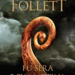 Fu Sera e fu Mattina-Ken Follett-Recensione 2022