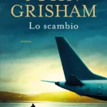 Lo Scambio-John Grisham-Recensione 2023