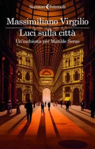 Luci sulla Città-Massimiliano Virgilio-Un'inchiesta per Matilde Serao