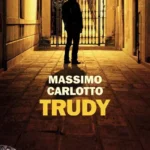 Trudy-Massimo Carlotto-Recensione-per strada ti verrà voglia di guardarti le spalle