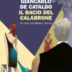 Il bacio del calabrone-Giancarlo De Cataldo-Un caso per Manrico Spinori