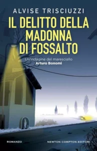 Il delitto della Madonna di Fossalto-Alvise Trisciuzzi-Un’indagine del maresciallo Arturo Bonomi