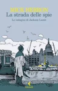 La strada delle spie-Mick Herron-Le indagini di Jackson Lamb