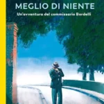 Meglio di niente-Marco Vichi-Indagini del commissario Bordelli